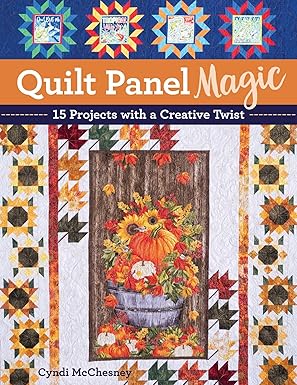 Quilt Panel Magic: 15 Projects with a Creative Twist (37009)