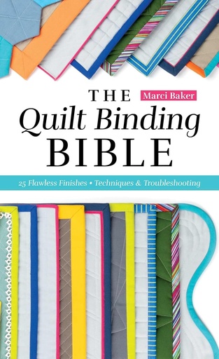 [36359] Quilt Binding Bible: 25 Flawless Finishes; Techniques & Troubleshooting (Reference Guide) (36359)