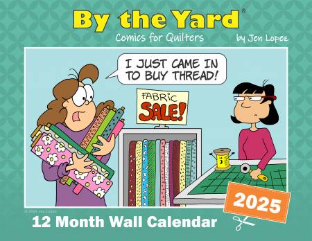 [32845] By the Yard 2025 Wall Calendar for Quilters (32845)